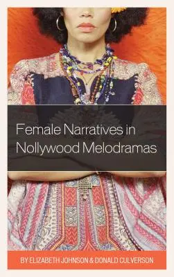Narațiuni feminine în melodramele de la Nollywood - Female Narratives in Nollywood Melodramas