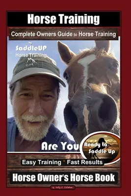 Dresaj de cai, Ghidul complet al proprietarilor pentru dresajul cailor By SaddleUP Dresaj de cai, Ești gata să te ridici în șa? Antrenament ușor * Rezultate rapide, Horse Ow - Horse Training, Complete Owners Guide to Horse Training By SaddleUP Horse Training, Are You Ready to Saddle Up? Easy Training * Fast Results, Horse Ow