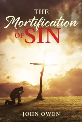 Mortificarea păcatului - The Mortification of Sin