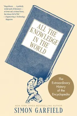 Toate cunoștințele din lume: Istoria extraordinară a enciclopediei - All the Knowledge in the World: The Extraordinary History of the Encyclopedia