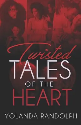 Povești întortocheate ale inimii - Twisted Tales of the Heart