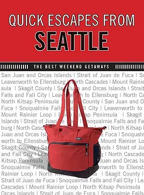 Escapade rapide(R) din Seattle: Cele mai bune escapade de weekend - Quick Escapes(R) From Seattle: The Best Weekend Getaways