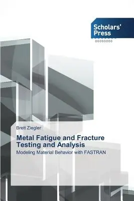 Testarea și analiza oboselii și fracturii metalelor - Metal Fatigue and Fracture Testing and Analysis