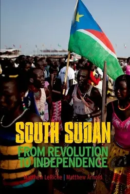 Sudanul de Sud: De la revoluție la independență - South Sudan: From Revolution to Independence