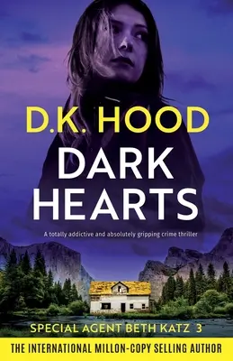 Inimi întunecate: Un thriller polițist complet captivant și absolut captivant - Dark Hearts: A totally addictive and absolutely gripping crime thriller