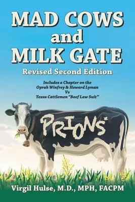 Vaci nebune și poarta laptelui: Ediția a doua revizuită - Mad Cows and Milk Gate: Revised Second Edition