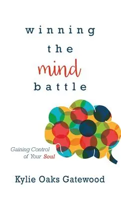 Câștigarea bătăliei minții: Câștigarea controlului asupra sufletului tău - Winning the Mind Battle: Gaining Control of Your Soul
