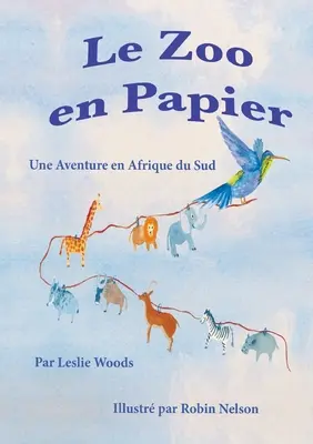 Le Zoo en Papier: Une Aventure en Afrique du Sud: Versiunea franceză pentru clasă - Le Zoo en Papier: Une Aventure en Afrique du Sud: French classroom version