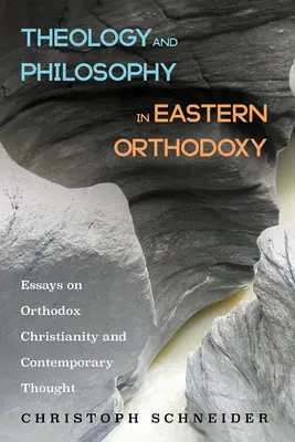 Teologie și filosofie în Ortodoxia Răsăriteană - Theology and Philosophy in Eastern Orthodoxy