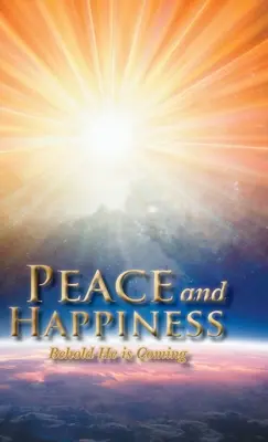 Pace și Fericire: Iată-l că vine - Peace and Happiness: Behold He is Coming
