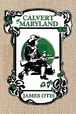 Calvert din Maryland: O poveste a coloniei Lordului Baltimore - Calvert of Maryland: A Story of Lord Baltimore's Colony