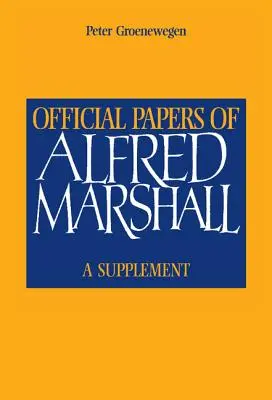 Documentele oficiale ale lui Alfred Marshall: Un supliment - Official Papers of Alfred Marshall: A Supplement