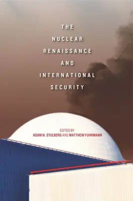 Renașterea nucleară și securitatea internațională - The Nuclear Renaissance and International Security