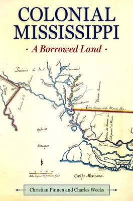 Colonial Mississippi: Un pământ împrumutat - Colonial Mississippi: A Borrowed Land