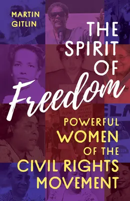 Spiritul libertății: Femeile puternice ale mișcării pentru drepturile civile - The Spirit of Freedom: Powerful Women of the Civil Rights Movement