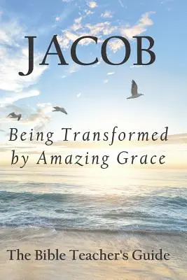 Jacob: Fiind transformat de harul uimitor - Jacob: Being Transformed by Amazing Grace