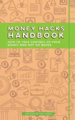 Manualul Money Hacks: Cum să preiei controlul asupra banilor tăi și să nu dai faliment - Money Hacks Handbook: How to Take Control of Your Money and Not Go Broke