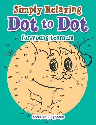 Pur și simplu relaxant Dot to Dot pentru tinerii care învață - Simply Relaxing Dot to Dot for Young Learners