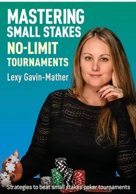 Stăpânirea turneelor fără limită pe mize mici: Strategii pentru a învinge turneele de poker cu mize mici - Mastering Small Stakes No-Limit Tournaments: Strategies to Beat Small Stakes Poker Tournaments