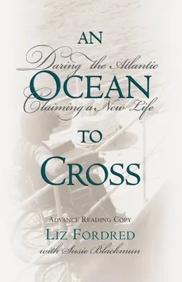 Ocean de traversat: Îndrăzneala Atlanticului, revendicarea unei noi vieți - Ocean to Cross: Daring the Atlantic, Claiming a New Life