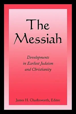 Mesia: Evoluții în iudaismul și creștinismul timpuriu - The Messiah: Developments in Earliest Judaism and Christianity