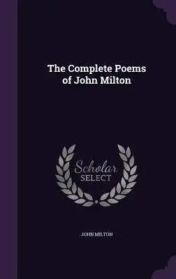 Poemele complete ale lui John Milton - The Complete Poems of John Milton