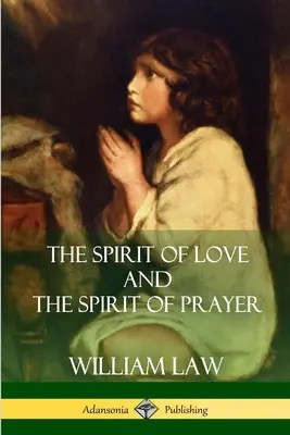 Spiritul iubirii și spiritul rugăciunii (The Spirit of Love and The Spirit of Prayer) - The Spirit of Love and The Spirit of Prayer