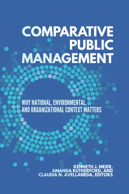 Management public comparat: De ce contează contextul național, de mediu și organizațional - Comparative Public Management: Why National, Environmental, and Organizational Context Matters