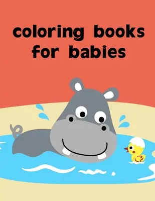Cărți de colorat pentru bebeluși: pagini de colorat pentru adulți de relaxare cu imagini amuzante pentru ameliorarea stresului - Coloring Books For Babies: coloring pages for adults relaxation with funny images to Relief Stress