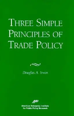 Trei principii simple ale politicii comerciale - Three Simple Principals of Trade Policy
