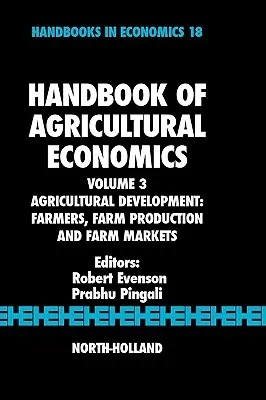 Manual de economie agricolă: Dezvoltare agricolă: Fermieri, producție agricolă și piețe agricole Volumul 3 - Handbook of Agricultural Economics: Agricultural Development: Farmers, Farm Production and Farm Markets Volume 3