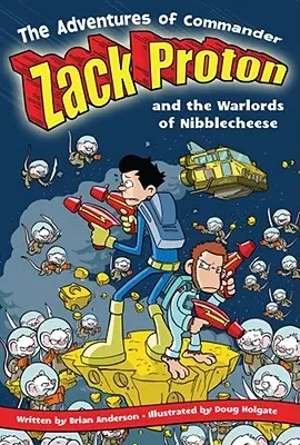Aventurile comandorului Zack Proton și ale războinicilor din Nibblecheese - The Adventures of Commander Zack Proton and the Warlords of Nibblecheese