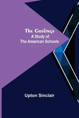 The Goslings: Un studiu al școlilor americane - The Goslings: A Study of the American Schools