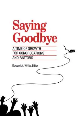 Saying Goodbye: O perioadă de creștere pentru congregații și pastori - Saying Goodbye: A Time of Growth for Congregations and Pastors