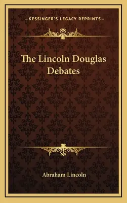 Dezbaterile Lincoln-Douglas - The Lincoln Douglas Debates