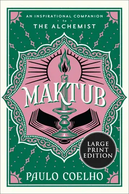 Maktub: Un companion inspirațional pentru Alchimistul - Maktub: An Inspirational Companion to the Alchemist