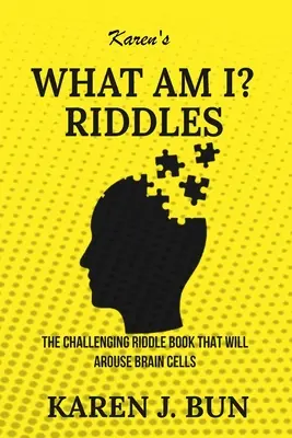 Karen's What Am I?” Riddles: The Challenging Riddle Book That Will Arouse Brain Cells” - Karen's What Am I?