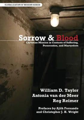 Durere și sânge: Misiunea creștină în contexte de suferință, persecuție și martiriu - Sorrow & Blood: Christian Mission in Contexts of Suffering, Persecution, and Martyrdom