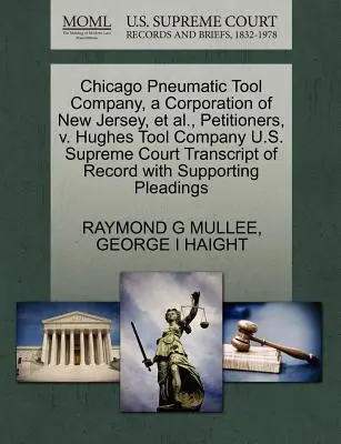 Chicago Pneumatic Tool Company, a Corporation of New Jersey, et alii, petiționari, V. Hughes Tool Company Curtea Supremă a Statelor Unite ale Americii Transcript of Record with - Chicago Pneumatic Tool Company, a Corporation of New Jersey, et al., Petitioners, V. Hughes Tool Company U.S. Supreme Court Transcript of Record with