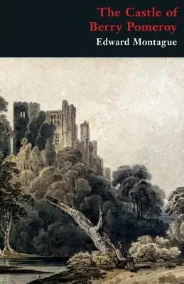 Castelul lui Berry Pomeroy (Gothic Classics) - The Castle of Berry Pomeroy (Gothic Classics)