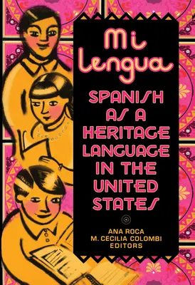 Mi Lengua: spaniola ca limbă de patrimoniu în Statele Unite, cercetare și practică - Mi Lengua: Spanish As A Heritage Language In The United States, Research And Practice