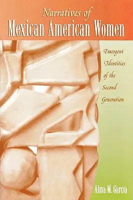 Narațiuni ale femeilor mexicano-americane: Identități emergente ale celei de-a doua generații - Narratives of Mexican American Women: Emergent Identities of the Second Generation
