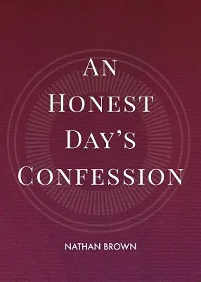 Mărturisirea sinceră a unei zile - An Honest Day's Confession