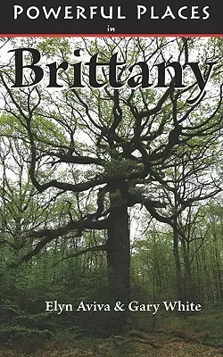 Locuri puternice în Bretania - Powerful Places in Brittany