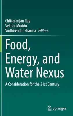 Nexus-ul dintre alimente, energie și apă: O considerație pentru secolul XXI - Food, Energy, and Water Nexus: A Consideration for the 21st Century