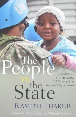 Poporul vs. Statul: Reflecții privind autoritatea ONU, puterea SUA și responsabilitatea de a proteja - The People vs. The State: Reflections on UN Authority, US Power and the Responsibility to Protect