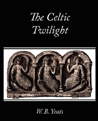 Amurgul celtic - The Celtic Twilight