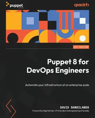 Puppet 8 pentru inginerii DevOps: Automatizați-vă infrastructura la nivel de întreprindere - Puppet 8 for DevOps Engineers: Automate your infrastructure at an enterprise scale