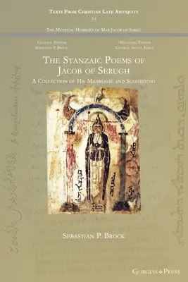 Poemele stanzaice ale lui Iacob de Serugh: O colecție de Madroshe și Sughyotho ale sale - The Stanzaic Poems of Jacob of Serugh: A Collection of His Madroshe and Sughyotho