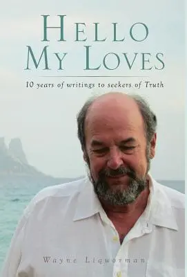 Hello My Loves...10 ani de scrieri către căutătorii Adevărului - Hello My Loves...10 years of writings to seekers of Truth